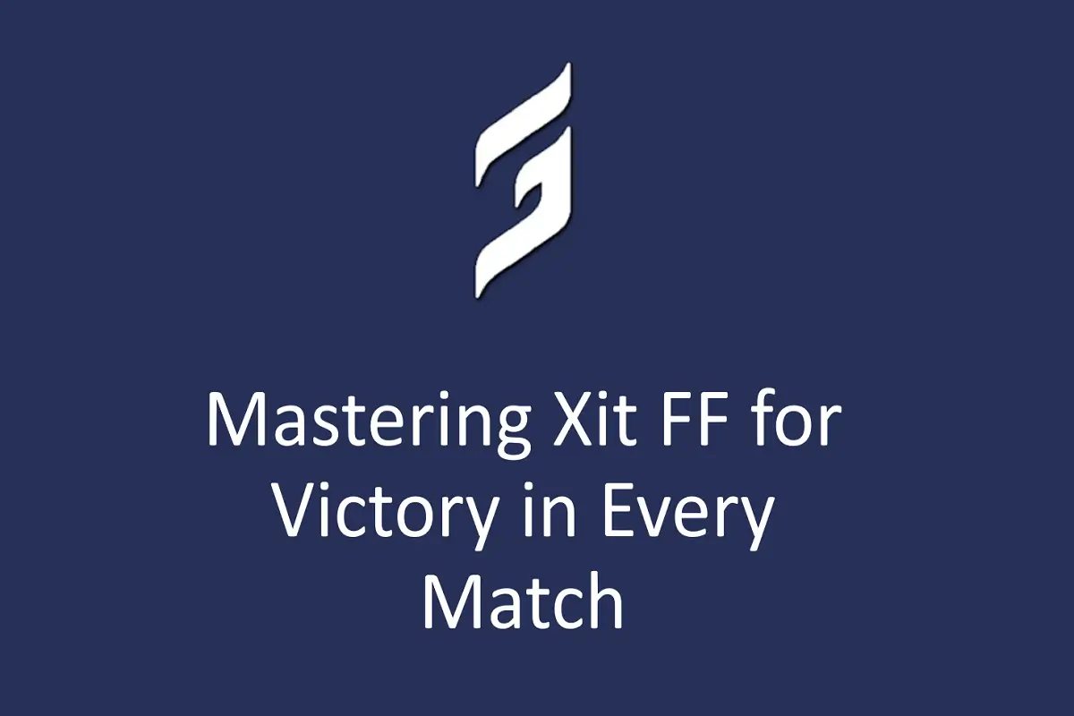 Mastering Xit FF for Victory in Every Match